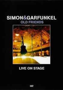 Simon & Garfunkel ‎– Old Friends - Live On Stage  (2004)    DVD
