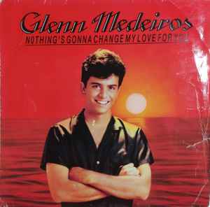 Glenn Medeiros ‎– Nothing's Gonna Change My Love For You  (1987)     7"