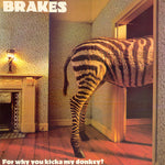 Brakes – For Why You Kicka My Donkey?  (1979)     LP