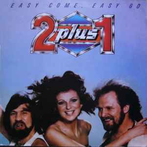 2 plus 1 ‎– Easy Come, Easy Go