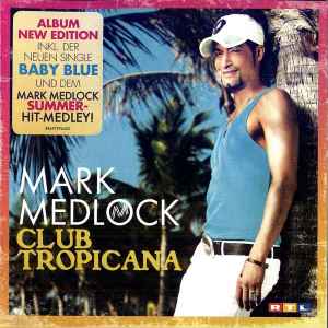 Mark Medlock ‎– Club Tropicana  (2009)     CD