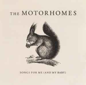 The Motorhomes ‎– Songs For Me (And My Baby)  (1999)     CD