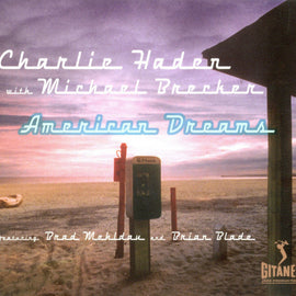 Charlie Haden With Michael Brecker Featuring Brad Mehldau And Brian Blade – American Dreams     CD