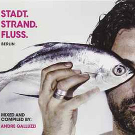 Andre Galluzzi* ‎– Stadt.Strand.Fluss. Berlin  (2010)     CD