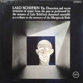 Lalo Schifrin ‎– The Dissection And Reconstruction Of Music From The Past As Performed By The Inmates Of Lalo Schifrin's Demented Ensemble As A Tribute To The Memory Of The Marquis De Sade  (1966)