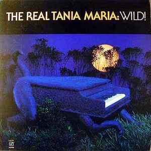 Tania Maria ‎– The Real Tania Maria: Wild!  (1985)