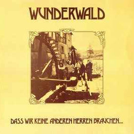Wunderwald ‎– Dass Wir Keine Anderen Herren Brauchen...  (1979)