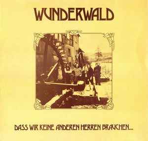 Wunderwald ‎– Dass Wir Keine Anderen Herren Brauchen...  (1979)