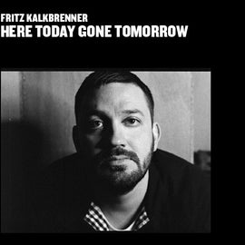 Fritz Kalkbrenner – Here Today Gone Tomorrow  (2010)     CD