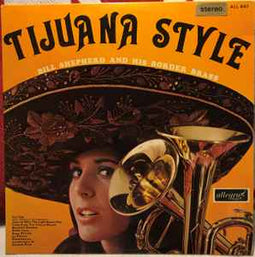 Bill Shepherd And His Border Brass ‎– Tijuana Style  (1967)