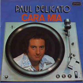 Paul Delicato ‎– Cara Mia  (1976)