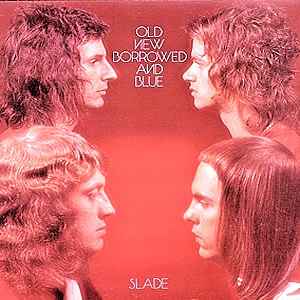 Slade ‎– Old New Borrowed And Blue  (1974)
