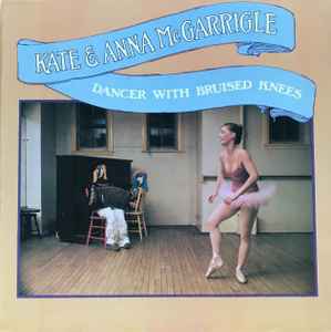 Kate & Anna McGarrigle ‎– Dancer With Bruised Knees  (1977)