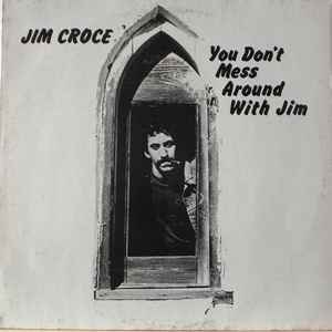Jim Croce ‎– You Don't Mess Around With Jim  (1976)     LP