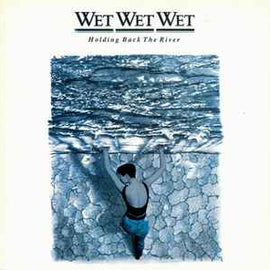 Wet Wet Wet ‎– Holding Back The River  (1989)