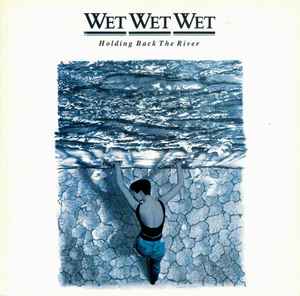 Wet Wet Wet ‎– Holding Back The River  (1989)