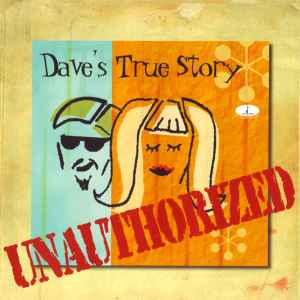 Dave's True Story ‎– Unauthorized  (2000)     CD