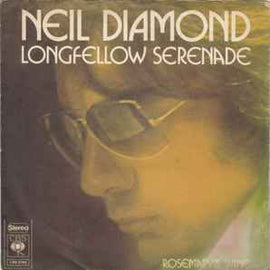 Neil Diamond ‎– Longfellow Serenade  (1974)    7"