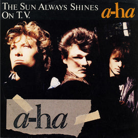 a-ha – The Sun Always Shines On T.V.  (1985)     7"