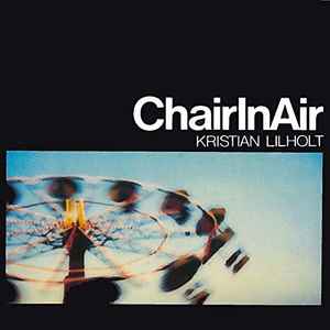 Kristian Lilholt ‎– ChairInAir     CD