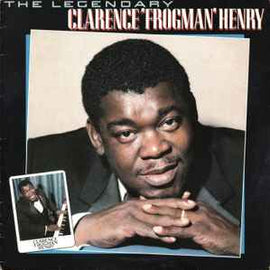 Clarence 'Frogman' Henry* ‎– The Legendary Clarence 'Frogman' Henry  (1983)