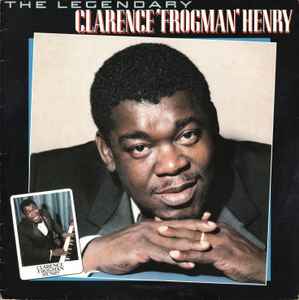 Clarence 'Frogman' Henry* ‎– The Legendary Clarence 'Frogman' Henry  (1983)