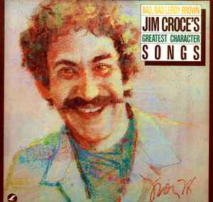 Jim Croce ‎– Bad, Bad Leroy Brown / Jim Croce's Greatest Character Songs  (1978)