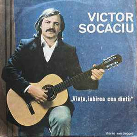Victor Socaciu ‎– Viața, Iubirea Cea Dintîi  (1987)