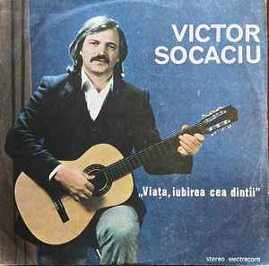 Victor Socaciu ‎– Viața, Iubirea Cea Dintîi  (1987)