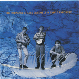 The Sound Of Choice Ensemble* – Triple Exposure     CD