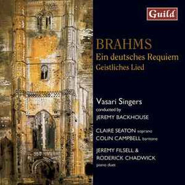 Vasari Singers, Jeremy Backhouse, Jeremy Filsell, Roderick Chadwick, Johannes Brahms ‎– Ein deutsches Requiem  (2006)    CD