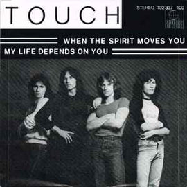 Touch ‎– When The Spirit Moves You / My Life Depends On You  (1980)     7"
