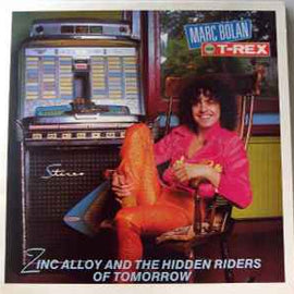 Marc Bolan and T-Rex* ‎– Zinc Alloy And The Hidden Riders Of Tomorrow  (1989)