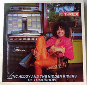 Marc Bolan and T-Rex* ‎– Zinc Alloy And The Hidden Riders Of Tomorrow  (1989)