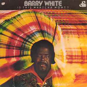 Barry White ‎– Is This Whatcha Wont?  (1976)