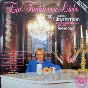 Richard Clayderman ‎– Ein Traum Von Liebe - Richard Clayderman Spielt Die Romantischsten Melodien Von Robert Stolz  (1983)