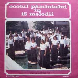 Formația „Cantores Amicitiae” - a Conservatorului „George Enescu” - din Iași* Dirijor: Nicolae Gîscă ‎– Ocolul Pămîntului În 16 Melodii  (1981)