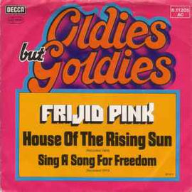 Frijid Pink ‎– House Of The Rising Sun / Sing A Song For Freedom     7"