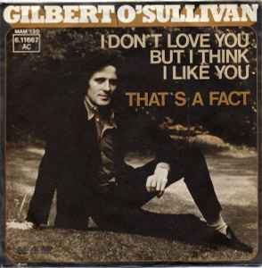 Gilbert O'Sullivan ‎– I Don't Love You But I Think I Like You  (1975)     7"