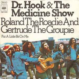 Dr. Hook & The Medicine Show ‎– Roland The Roadie And Gertrude The Groupie  (1973)     7"