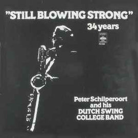 Peter Schilperoort And His Dutch Swing College Band* ‎– Still Blowing Strong - 34 Years  (1979)     LP