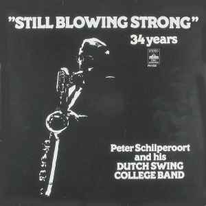 Peter Schilperoort And His Dutch Swing College Band* ‎– Still Blowing Strong - 34 Years  (1979)     LP