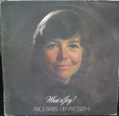 Alice Babs, Ulf Wesslén ‎– What A Joy!  (1980)