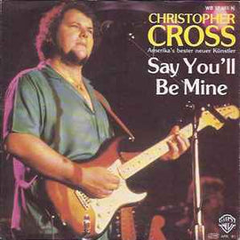 Christopher Cross ‎– Say You'll Be Mine  (1981)     7"