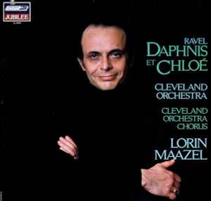 Ravel*, Lorin Maazel, Cleveland Orchestra*, Cleveland Orchestra Chorus* ‎– Daphnis Et Chloe  (1982)