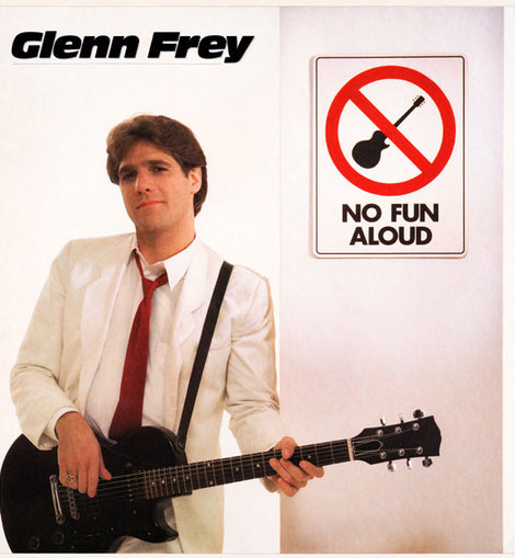 Glenn Frey – No Fun Aloud  (1982)