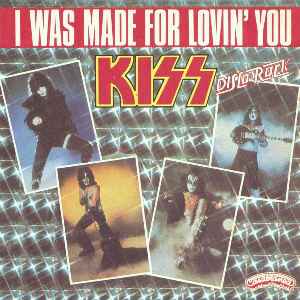 Kiss ‎– I Was Made For Lovin' You  (1979)     7"