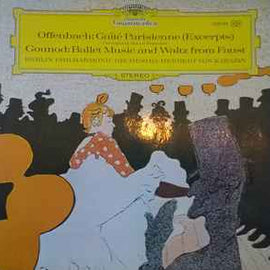 Offenbach* / Gounod* - Berlin Philharmonic Orchestra* • Herbert von Karajan ‎– Gaîté Parisienne (Excerpts) / Ballet Music And Waltz From Faust