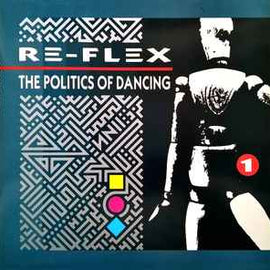 Re-Flex ‎– The Politics Of Dancing  (1983)