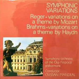 Reger* / Brahms* - Symphony orchestra of the Cluj-Napoca philharmonic* , Conductor Cristian Mandeal ‎– Symphonic Variations: Variations On A Theme By Mozart / Variations On A Theme By Haydn  (1986)